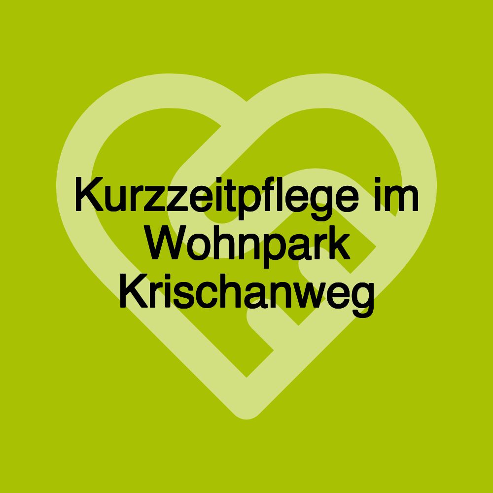 Kurzzeitpflege im Wohnpark Krischanweg