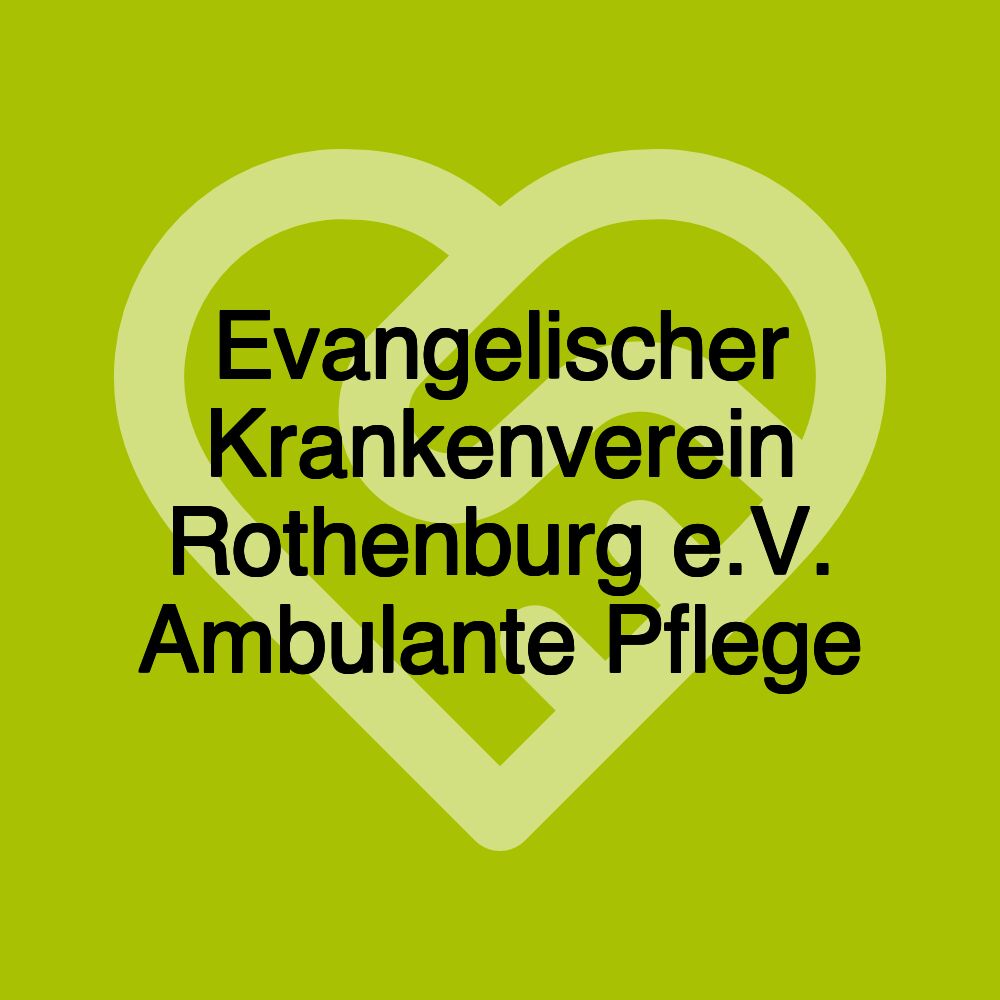 Evangelischer Krankenverein Rothenburg e.V. Ambulante Pflege