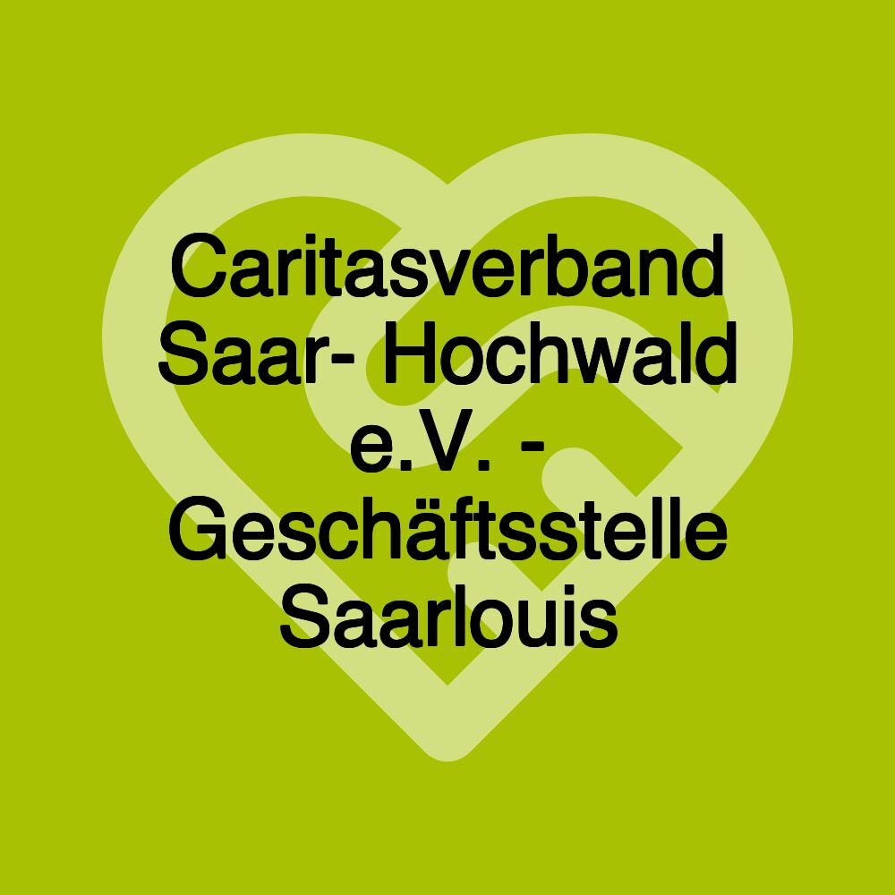 Caritasverband Saar- Hochwald e.V. - Geschäftsstelle Saarlouis