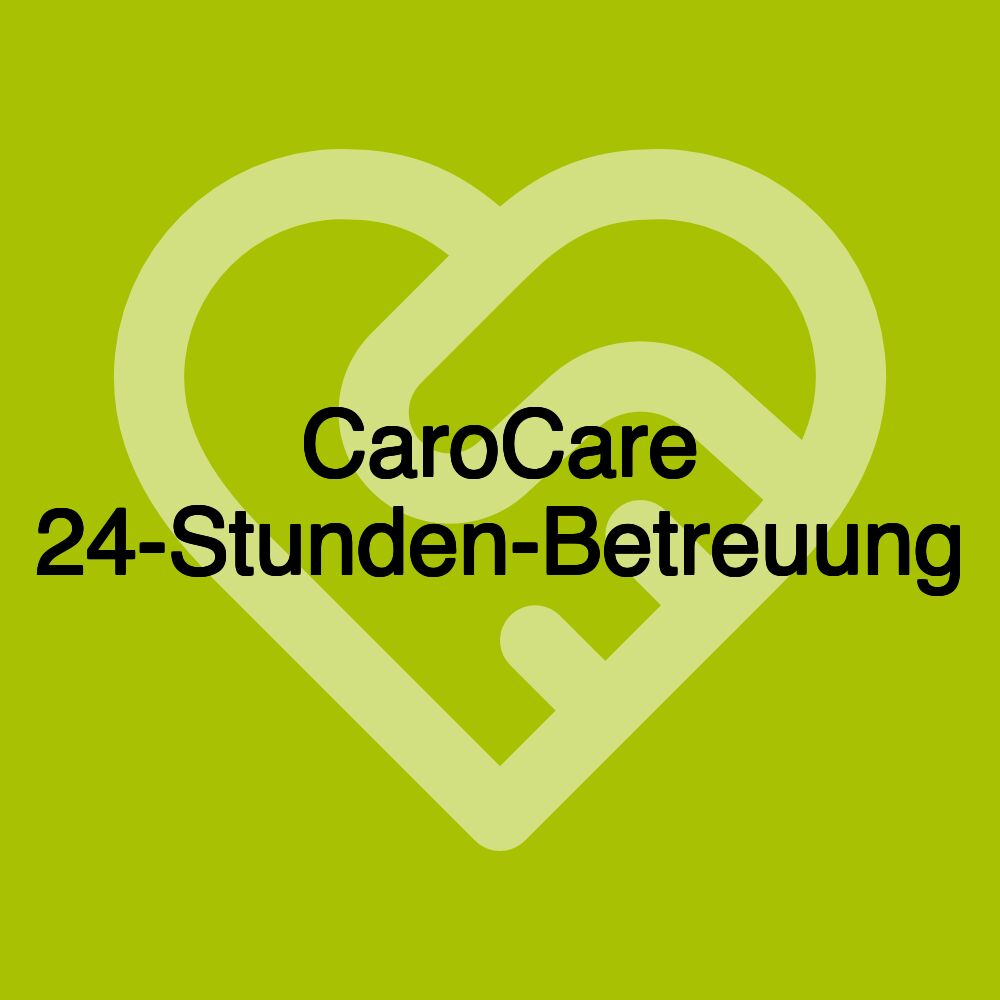 CaroCare 24-Stunden-Betreuung