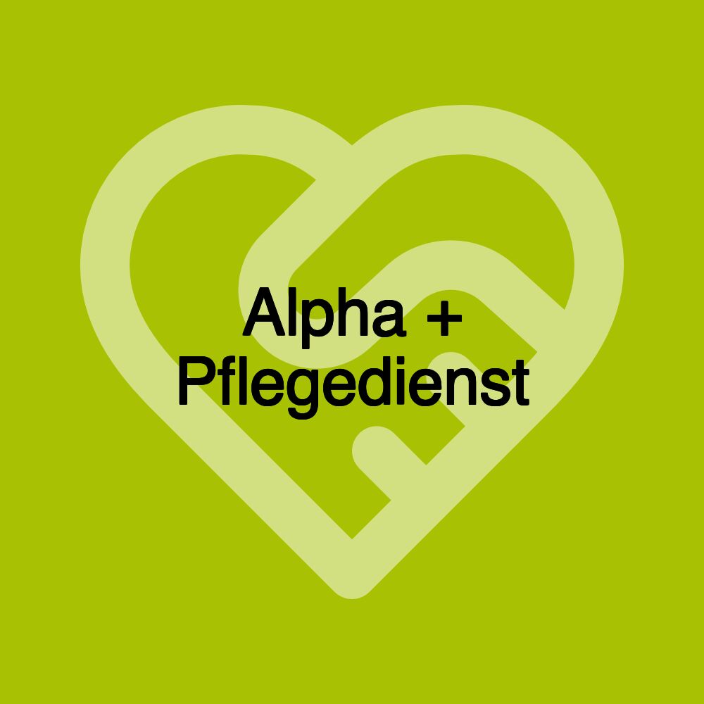 Alpha + Pflegedienst