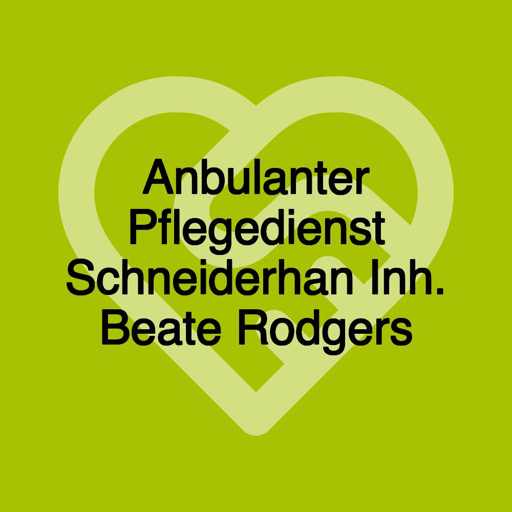 Anbulanter Pflegedienst Schneiderhan Inh. Beate Rodgers