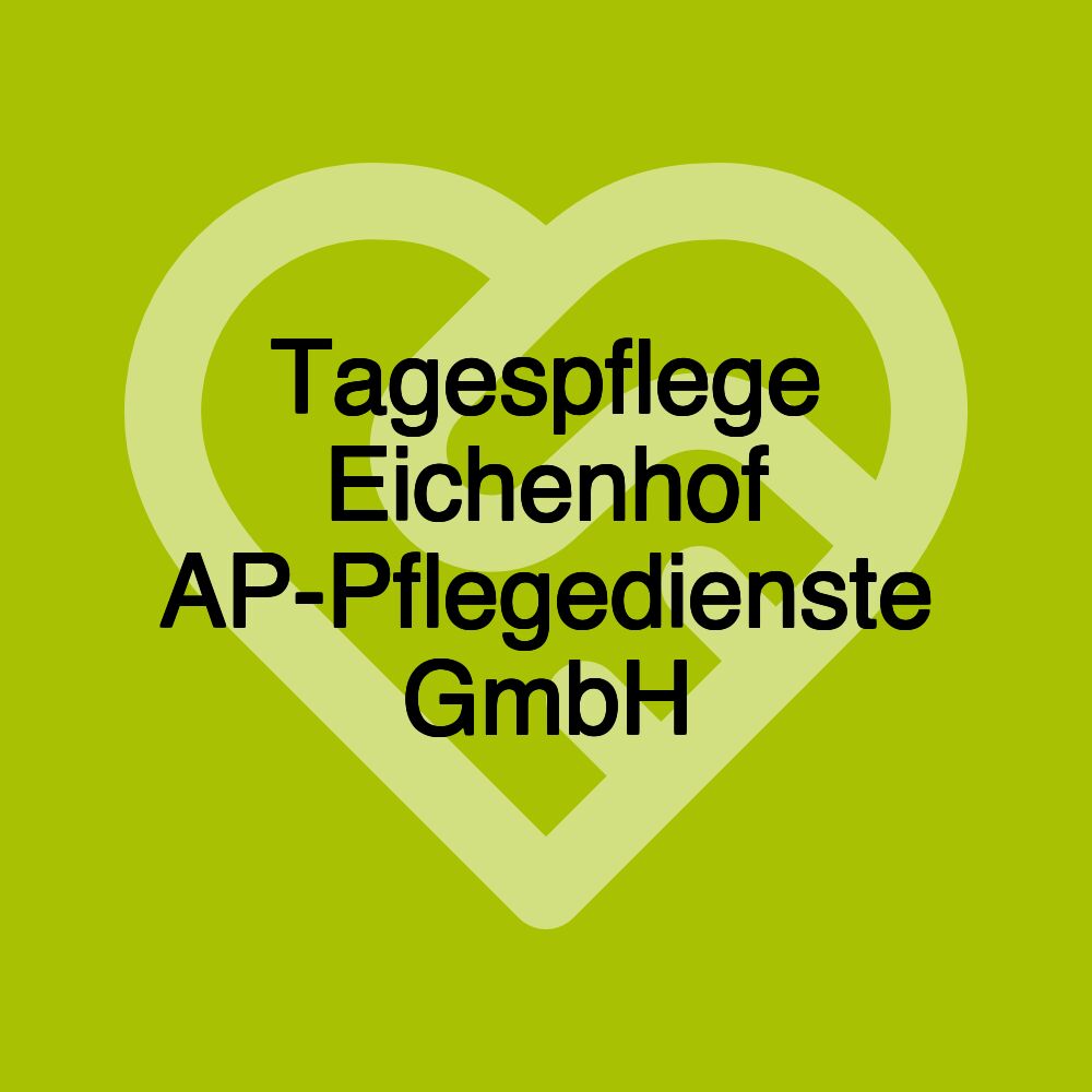 Tagespflege Eichenhof AP-Pflegedienste GmbH