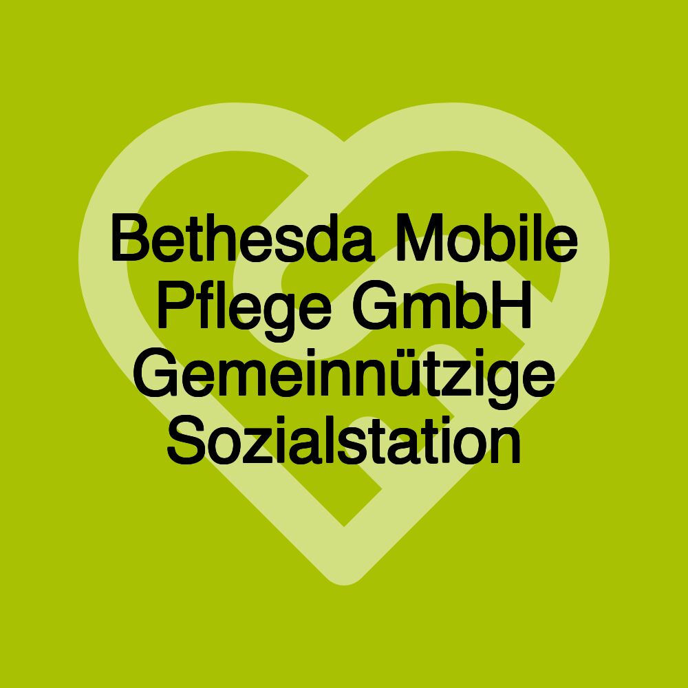 Bethesda Mobile Pflege GmbH Gemeinnützige Sozialstation