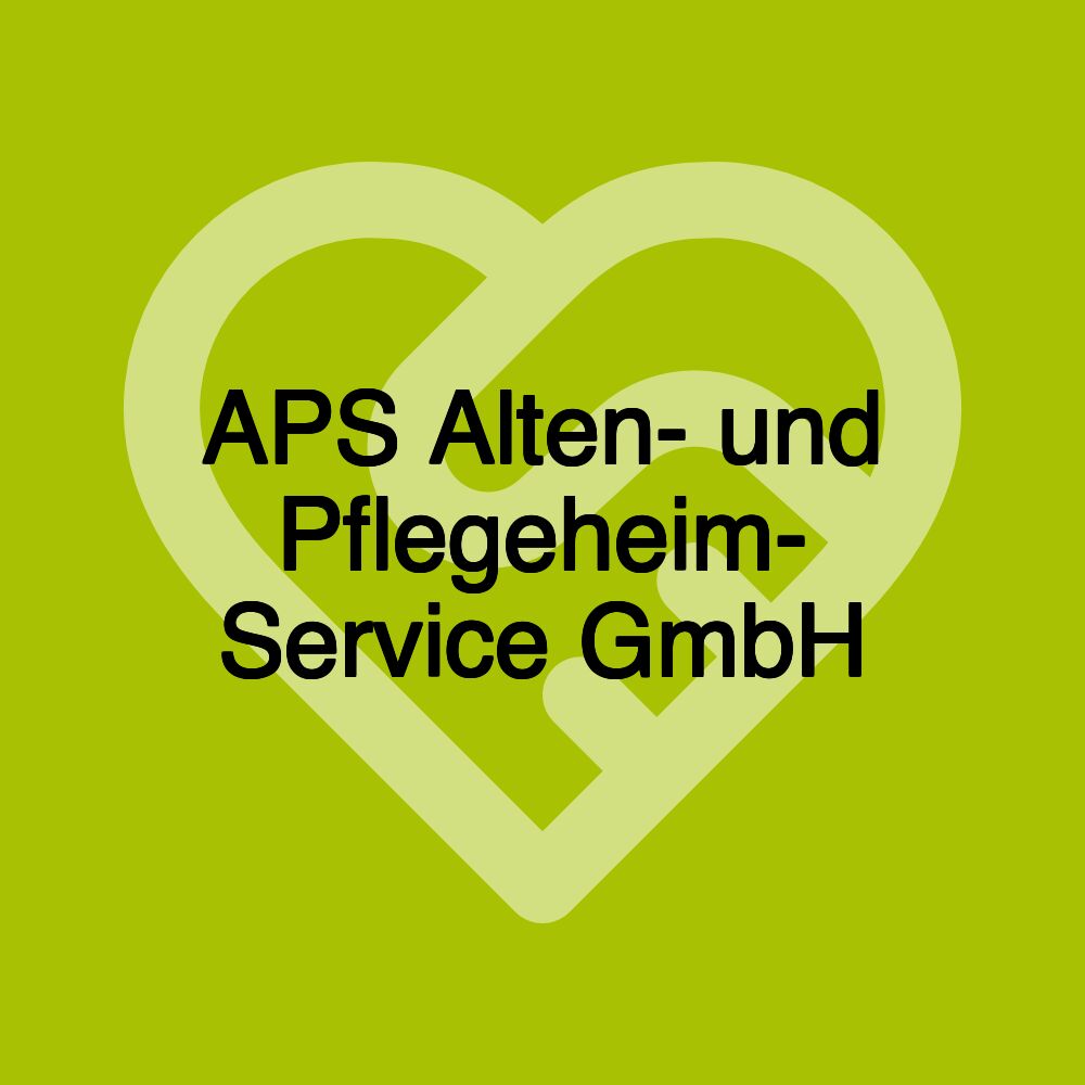 APS Alten- und Pflegeheim- Service GmbH