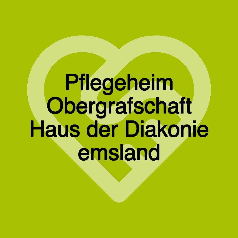 Pflegeheim Obergrafschaft Haus der Diakonie emsland