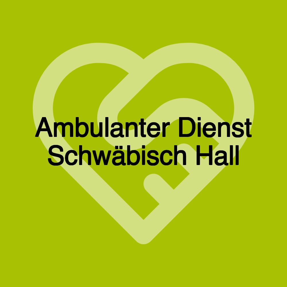 Ambulanter Dienst Schwäbisch Hall