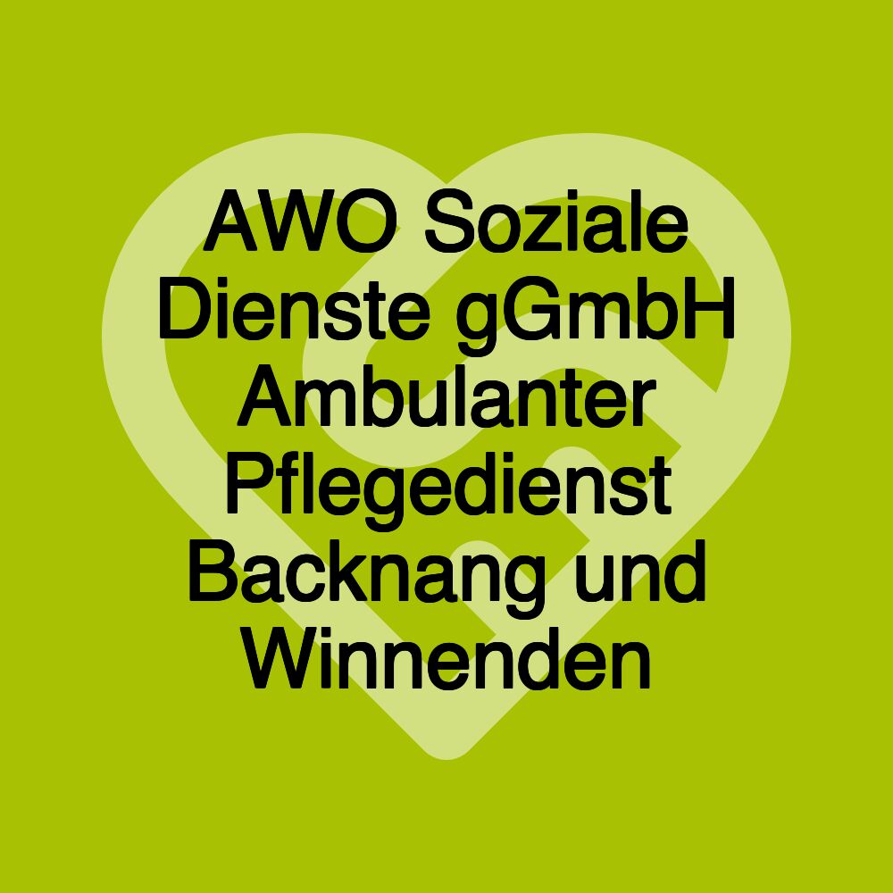 AWO Soziale Dienste gGmbH Ambulanter Pflegedienst Backnang und Winnenden