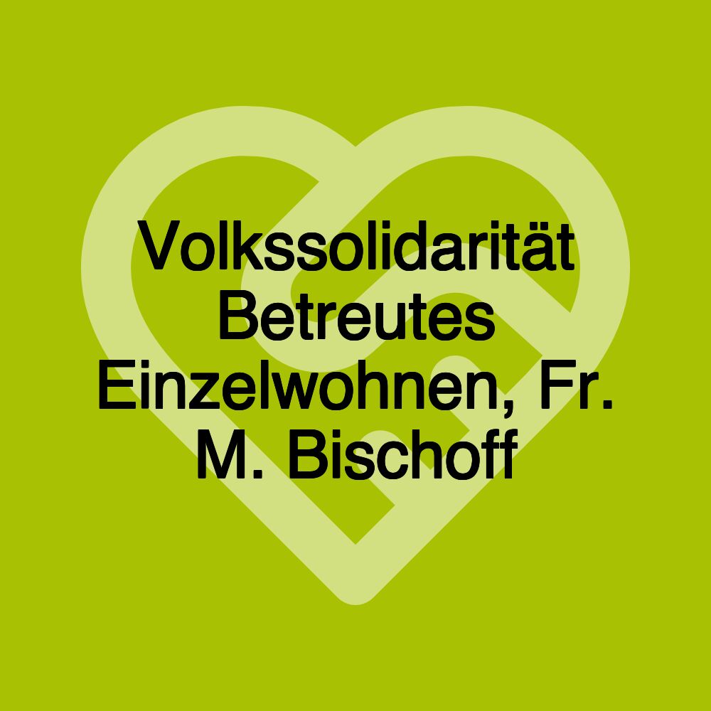 Volkssolidarität Betreutes Einzelwohnen, Fr. M. Bischoff