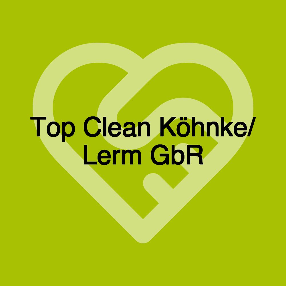 Top Clean Köhnke/ Lerm GbR