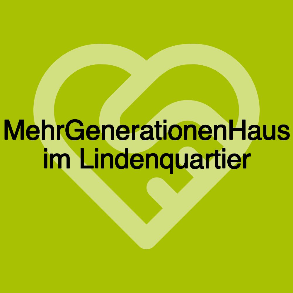 MehrGenerationenHaus im Lindenquartier