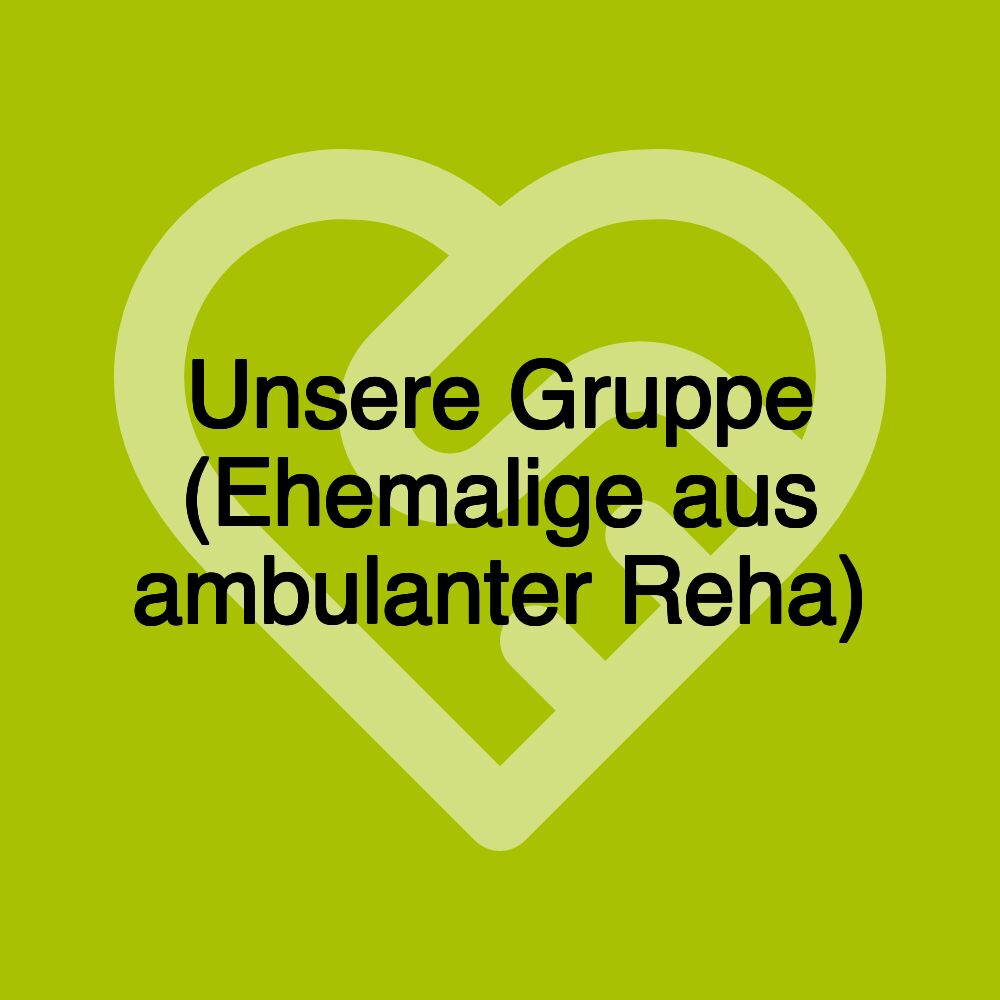 Unsere Gruppe (Ehemalige aus ambulanter Reha)