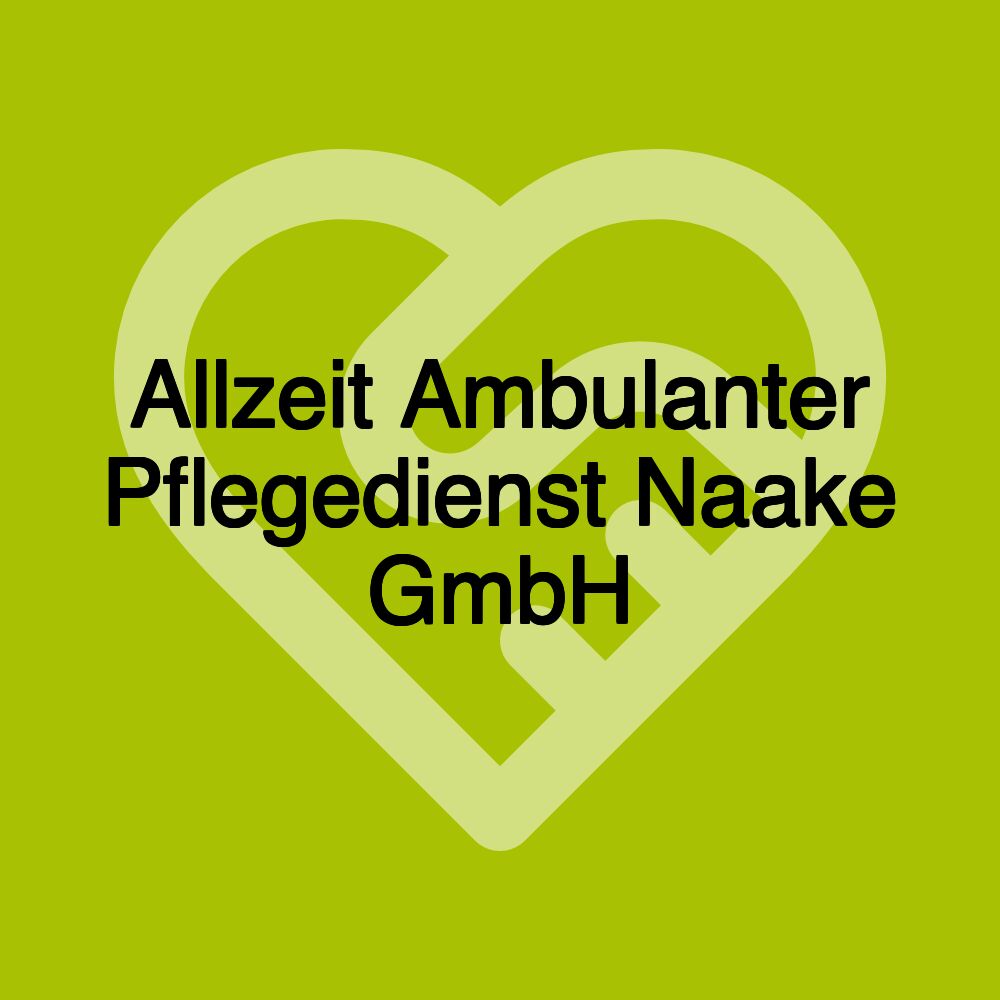 Allzeit Ambulanter Pflegedienst Naake GmbH