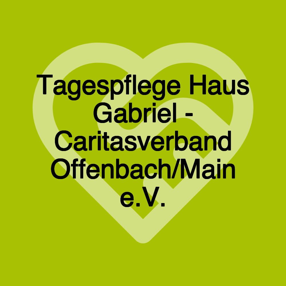 Tagespflege Haus Gabriel - Caritasverband Offenbach/Main e.V.