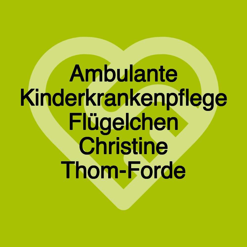 Ambulante Kinderkrankenpflege Flügelchen Christine Thom-Forde