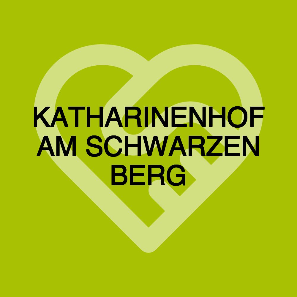 KATHARINENHOF AM SCHWARZEN BERG