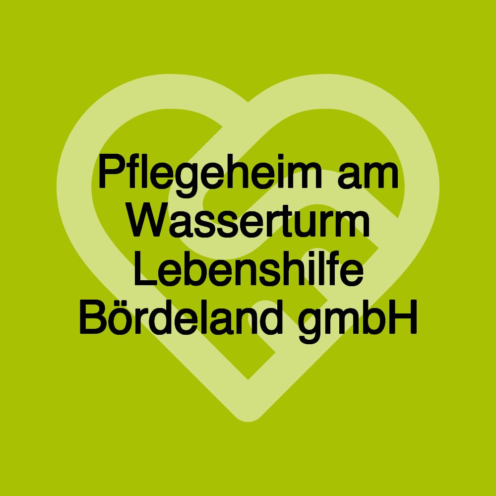 Pflegeheim am Wasserturm Lebenshilfe Bördeland gmbH