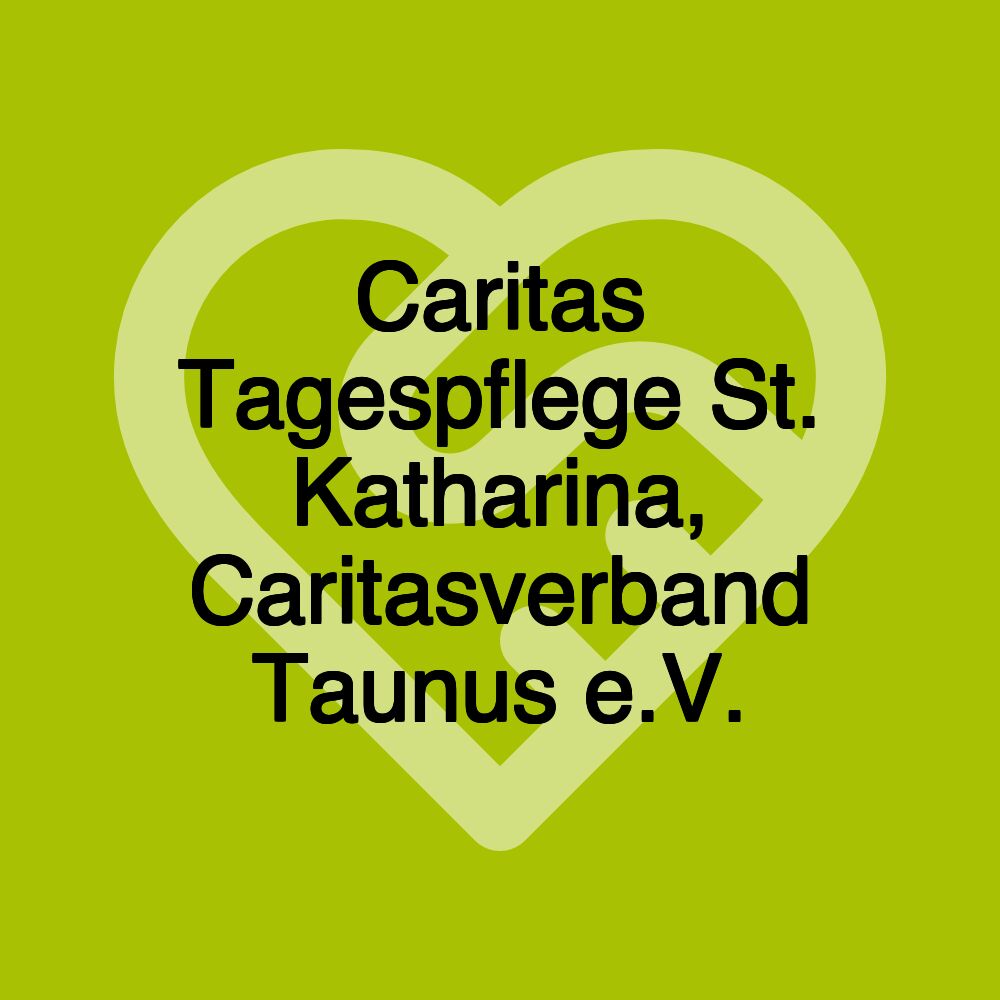 Caritas Tagespflege St. Katharina, Caritasverband Taunus e.V.