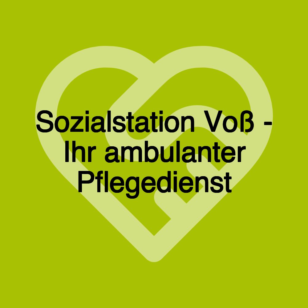 Sozialstation Voß - Ihr ambulanter Pflegedienst