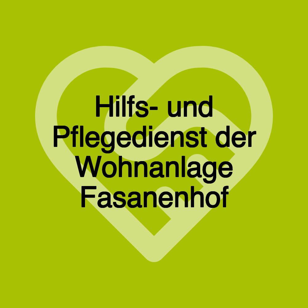 Hilfs- und Pflegedienst der Wohnanlage Fasanenhof