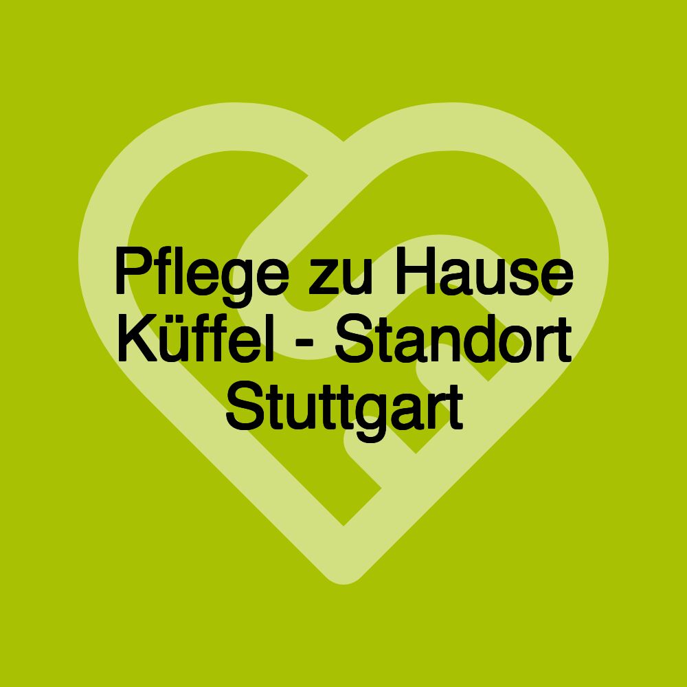 Pflege zu Hause Küffel - Standort Stuttgart