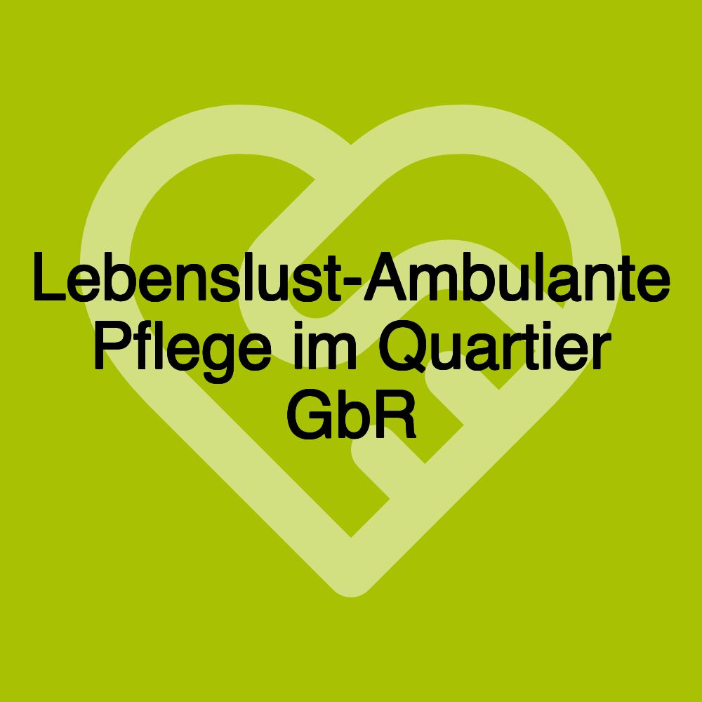 Lebenslust-Ambulante Pflege im Quartier GbR