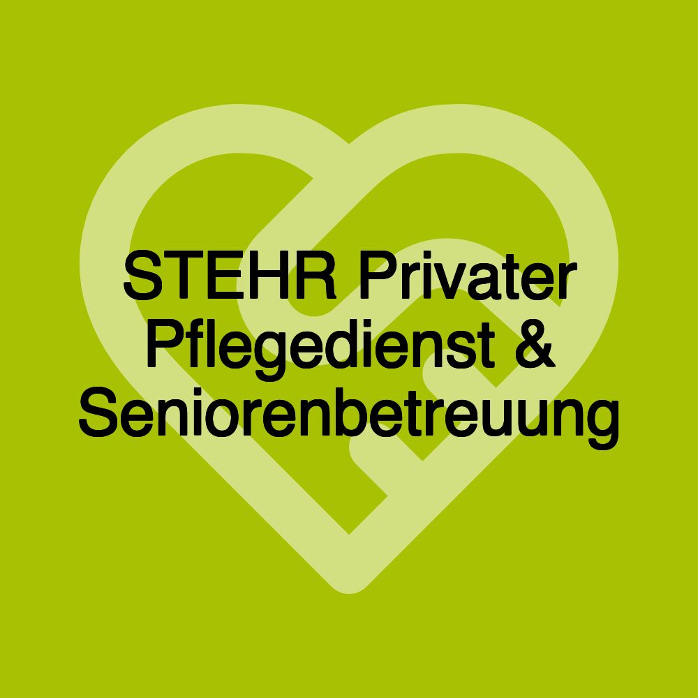 STEHR Privater Pflegedienst & Seniorenbetreuung