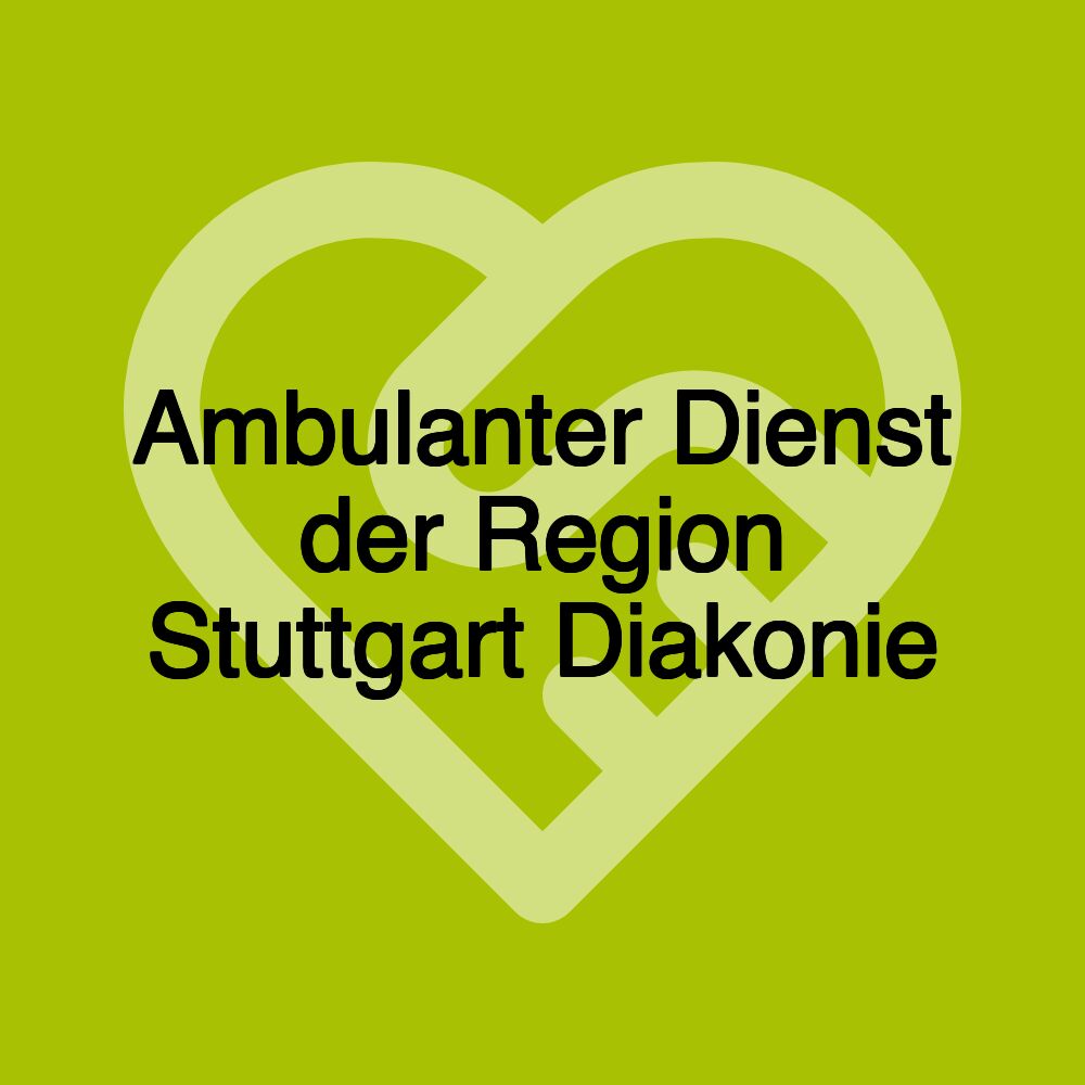 Ambulanter Dienst der Region Stuttgart Diakonie