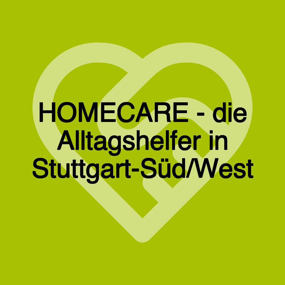 HOMECARE - die Alltagshelfer in Stuttgart-Süd/West