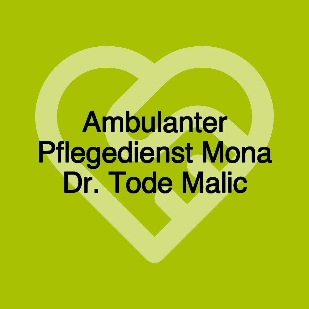 Ambulanter Pflegedienst Mona Dr. Tode Malic