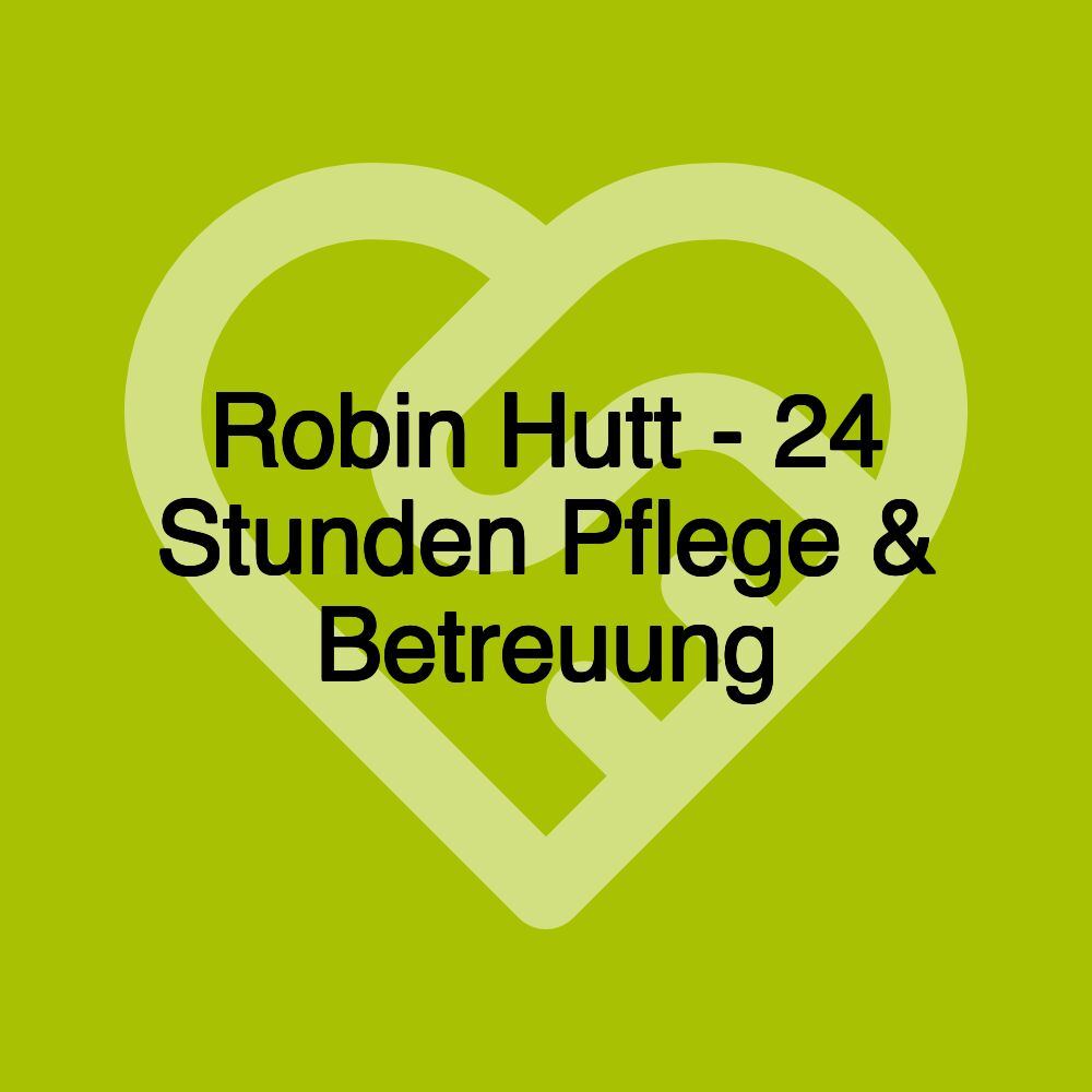 Robin Hutt - 24 Stunden Pflege & Betreuung