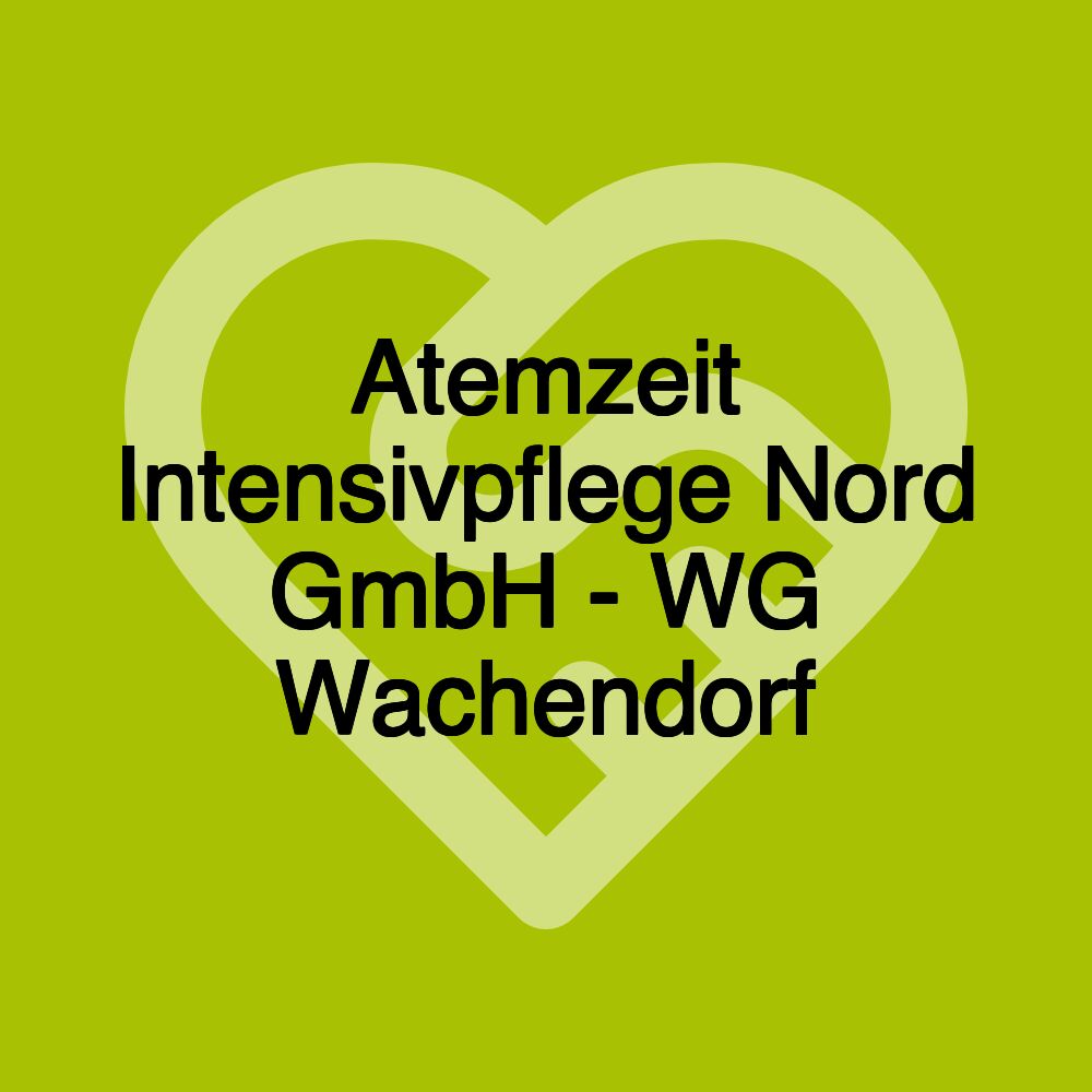 Atemzeit Intensivpflege Nord GmbH - WG Wachendorf