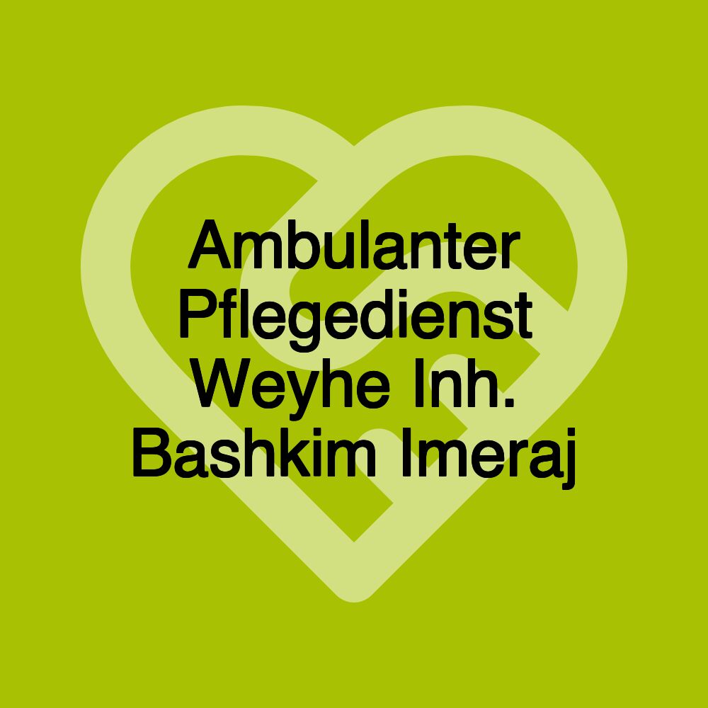 Ambulanter Pflegedienst Weyhe Inh. Bashkim Imeraj