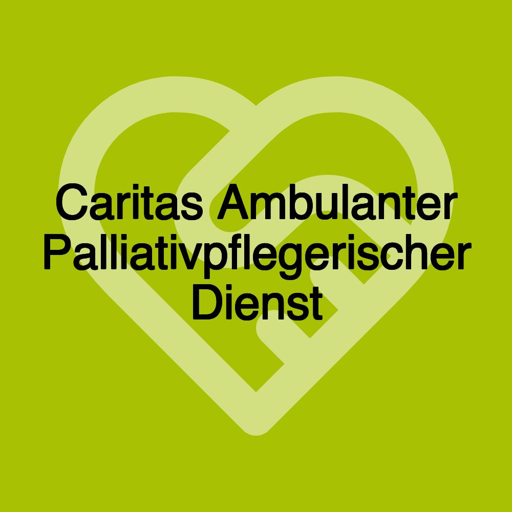 Caritas Ambulanter Palliativpflegerischer Dienst