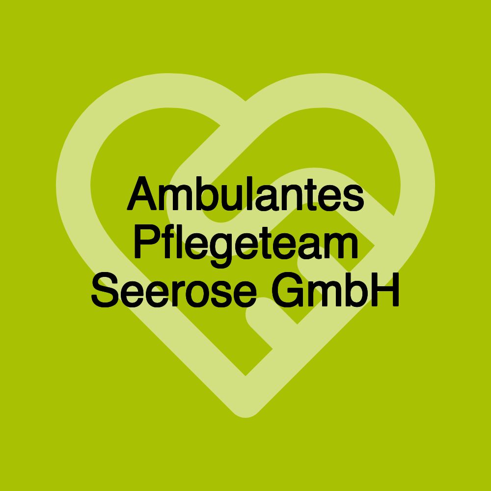 Ambulantes Pflegeteam Seerose GmbH