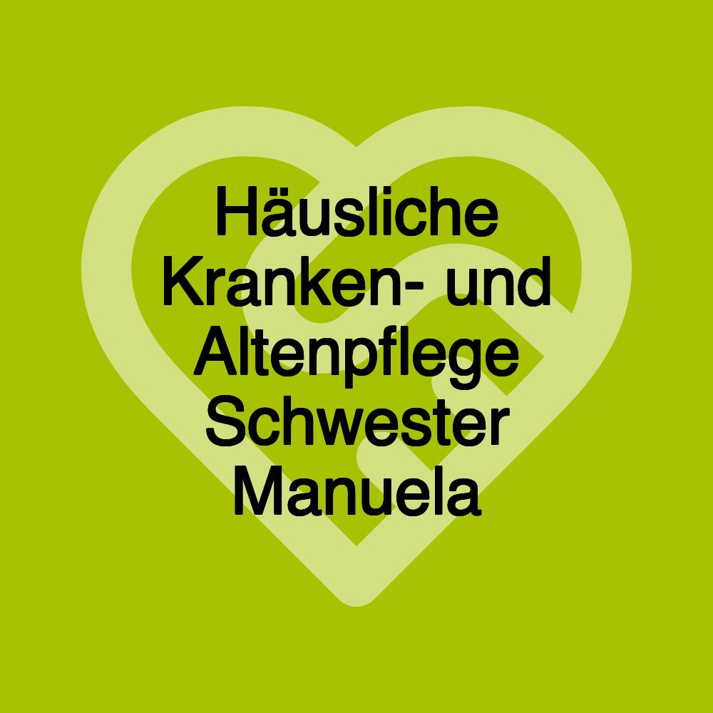 Häusliche Kranken- und Altenpflege Schwester Manuela