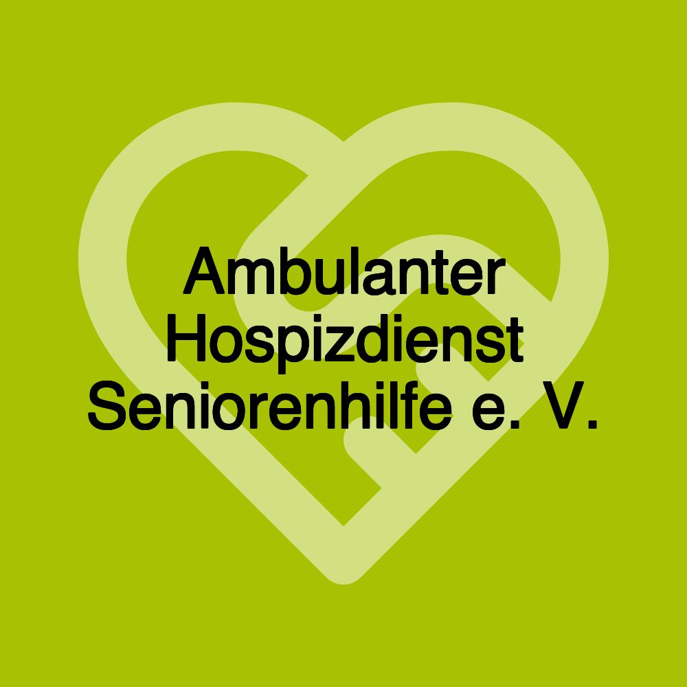 Ambulanter Hospizdienst Seniorenhilfe e. V.