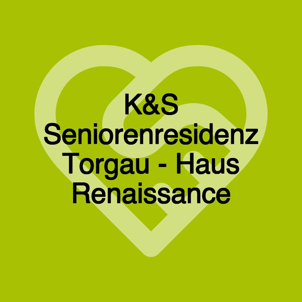 K&S Seniorenresidenz Torgau - Haus Renaissance