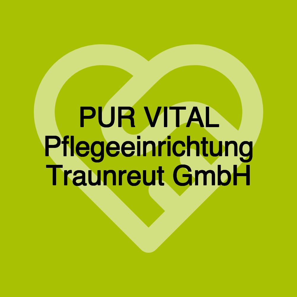 PUR VITAL Pflegeeinrichtung Traunreut GmbH