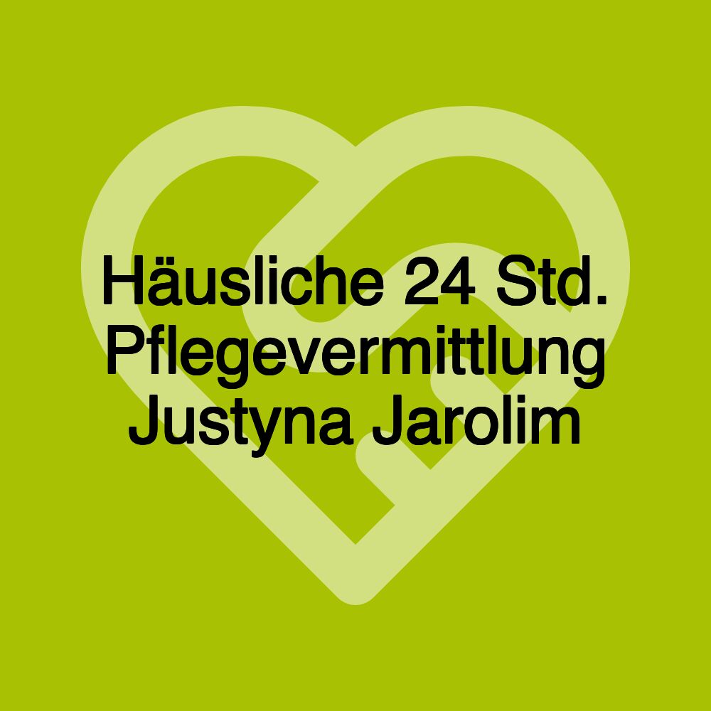 Häusliche 24 Std. Pflegevermittlung Justyna Jarolim