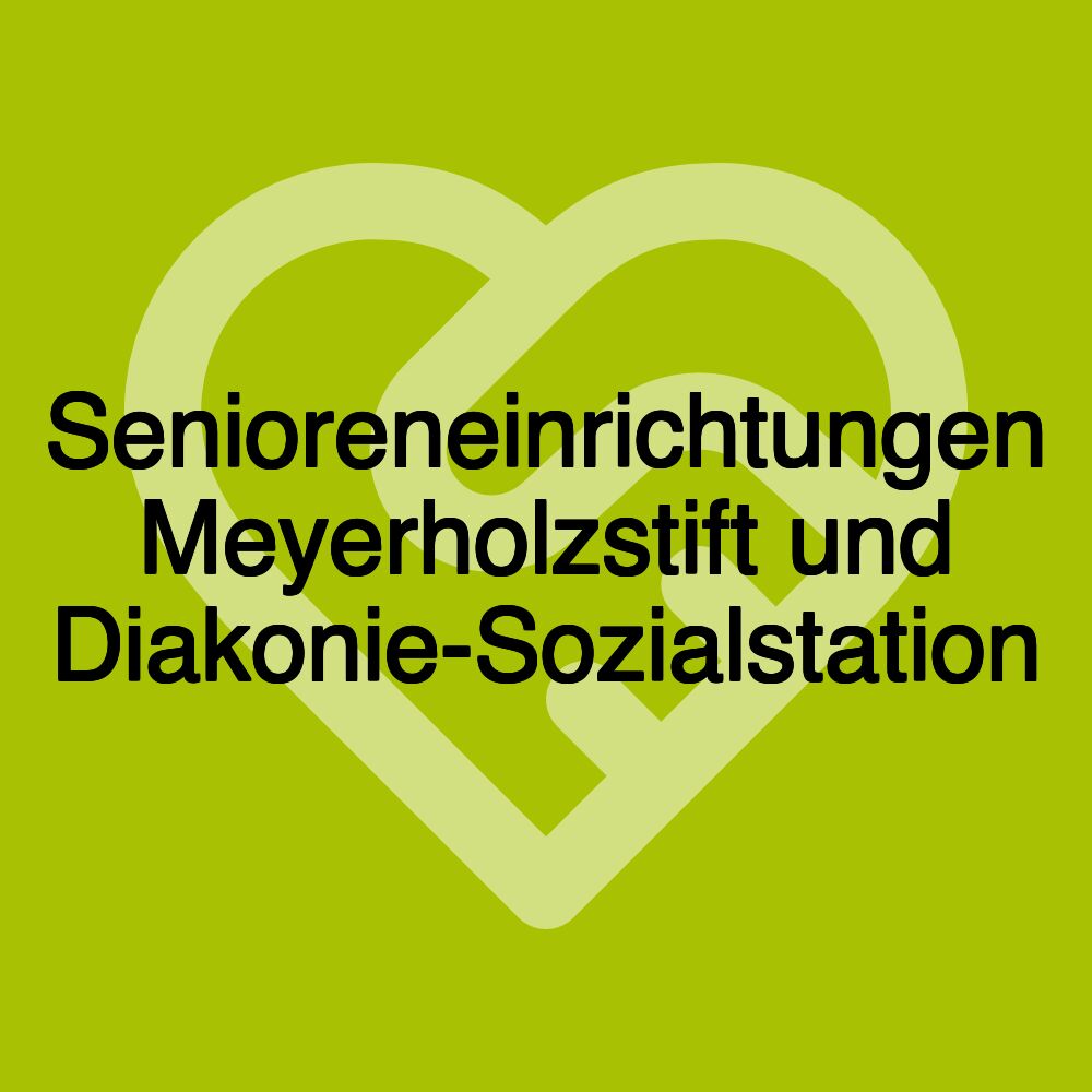 Senioreneinrichtungen Meyerholzstift und Diakonie-Sozialstation