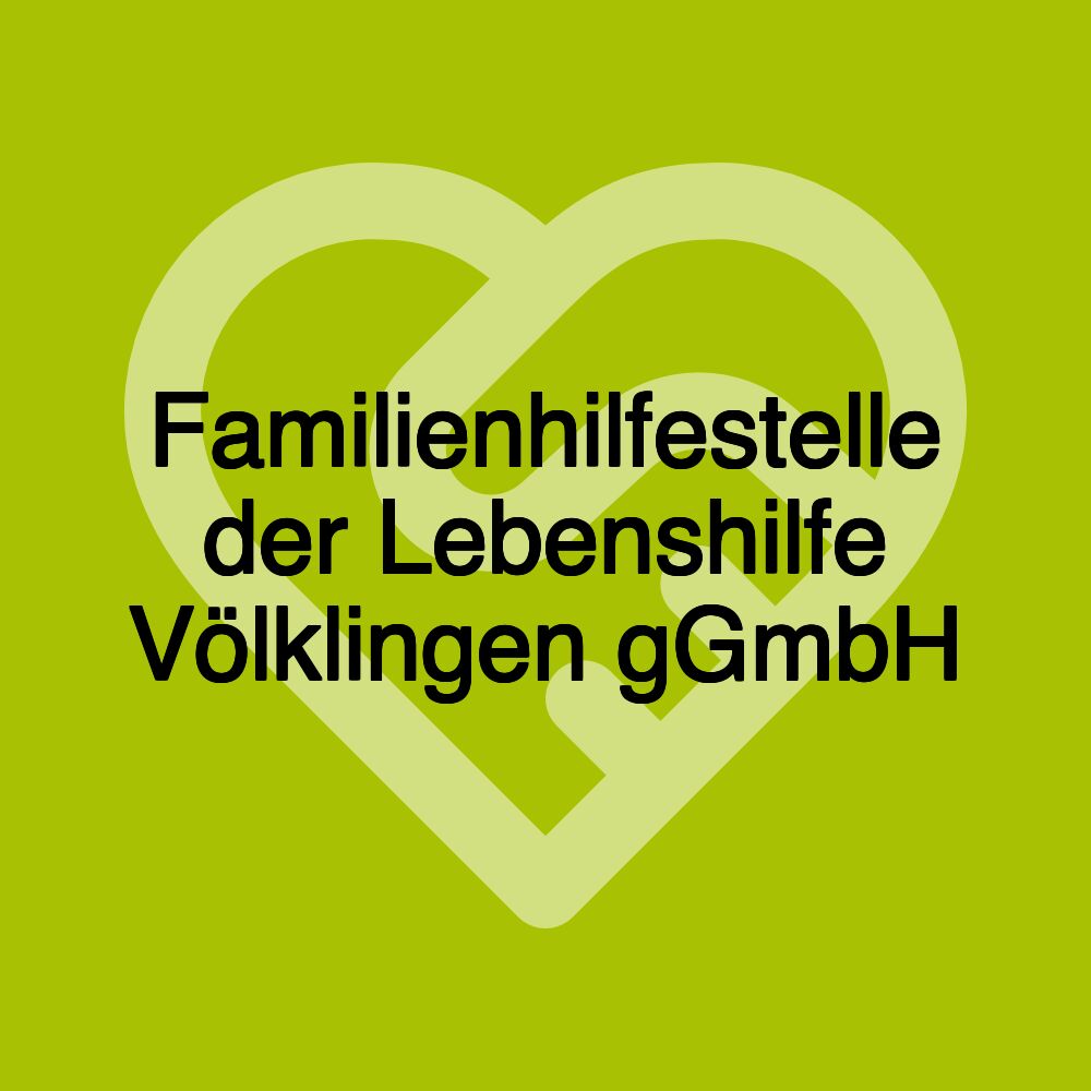 Familienhilfestelle der Lebenshilfe Völklingen gGmbH