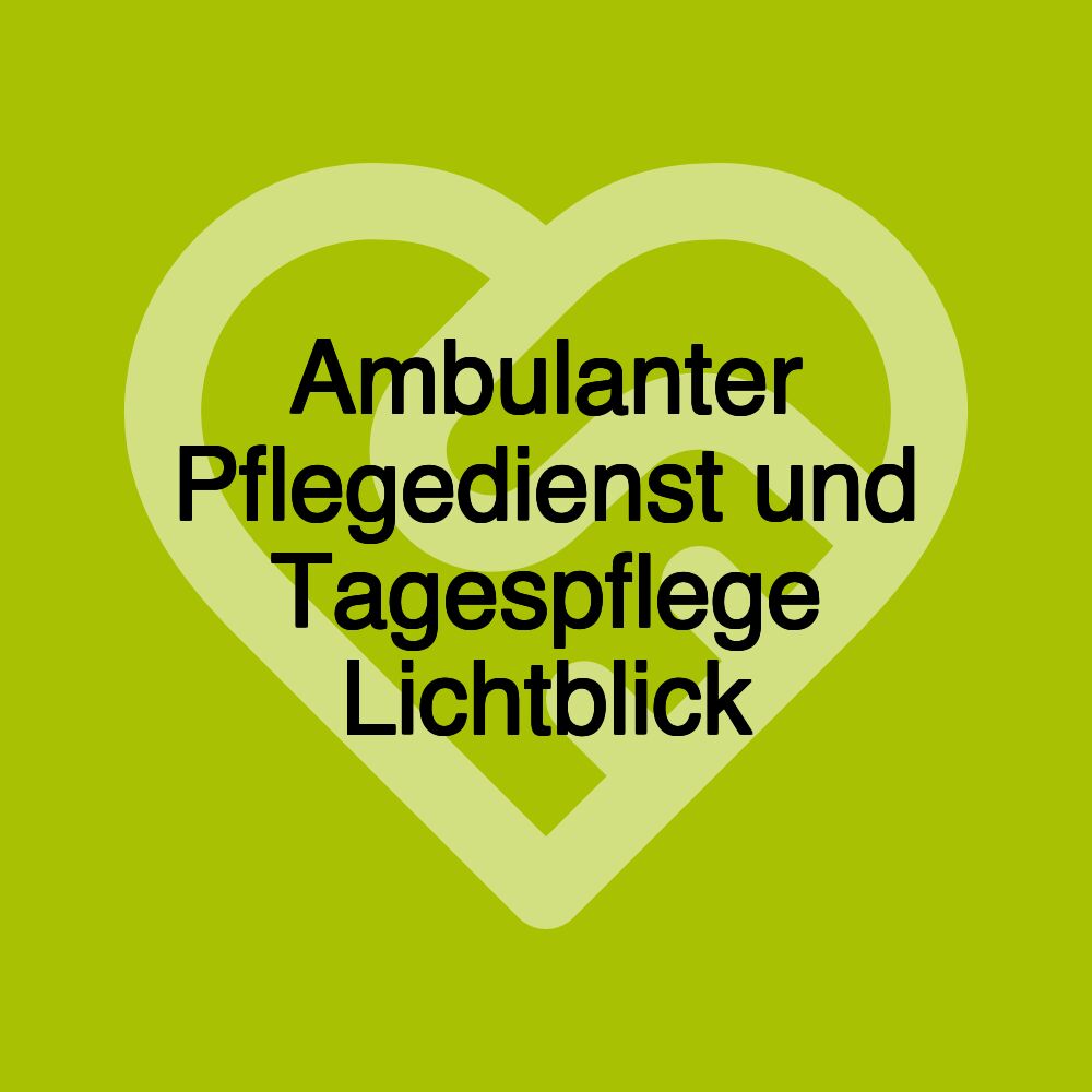 Ambulanter Pflegedienst und Tagespflege Lichtblick