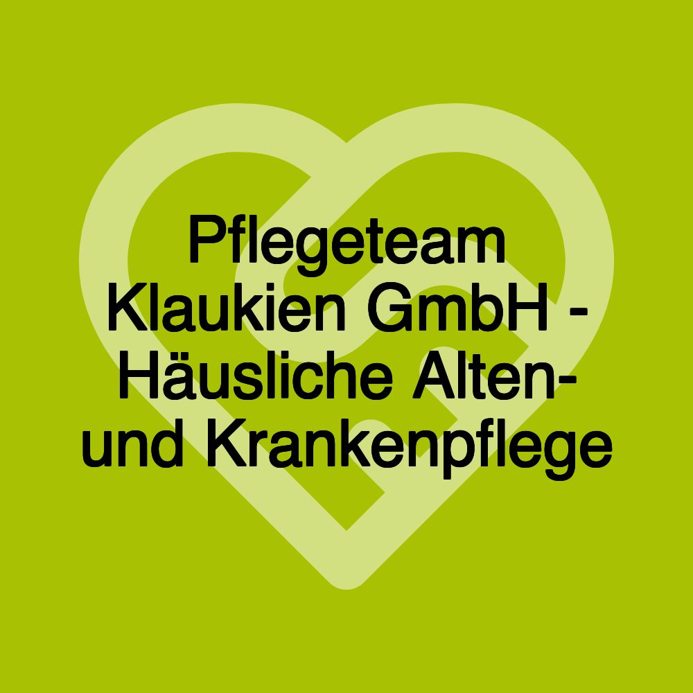 Pflegeteam Klaukien GmbH - Häusliche Alten- und Krankenpflege