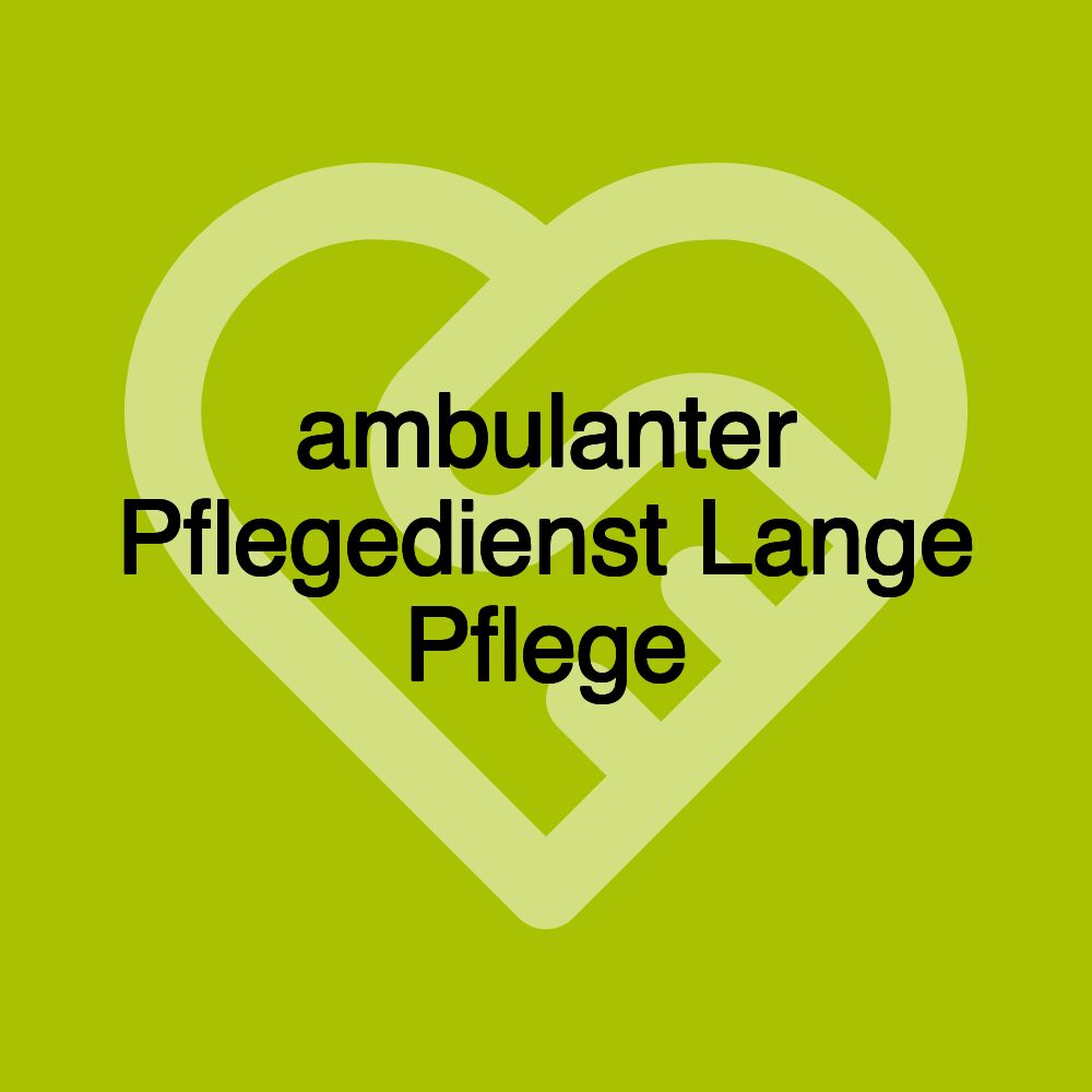 ambulanter Pflegedienst Lange Pflege