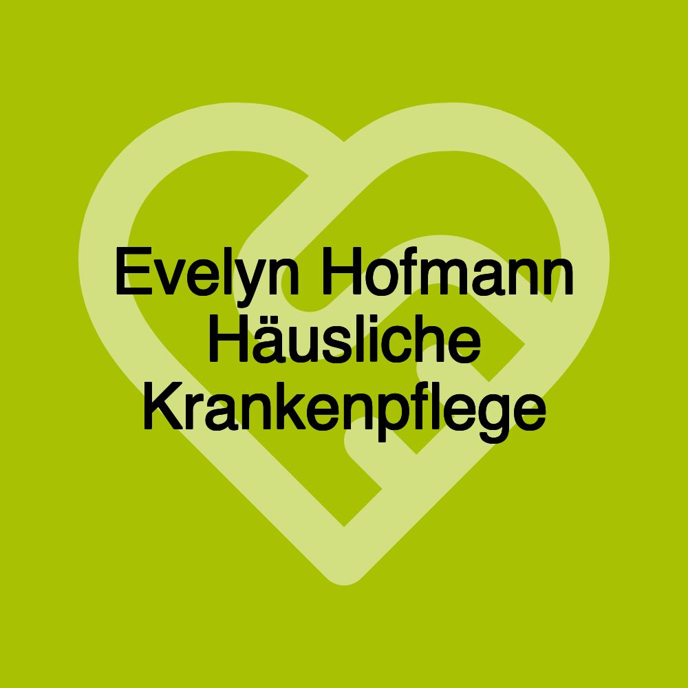 Evelyn Hofmann Häusliche Krankenpflege