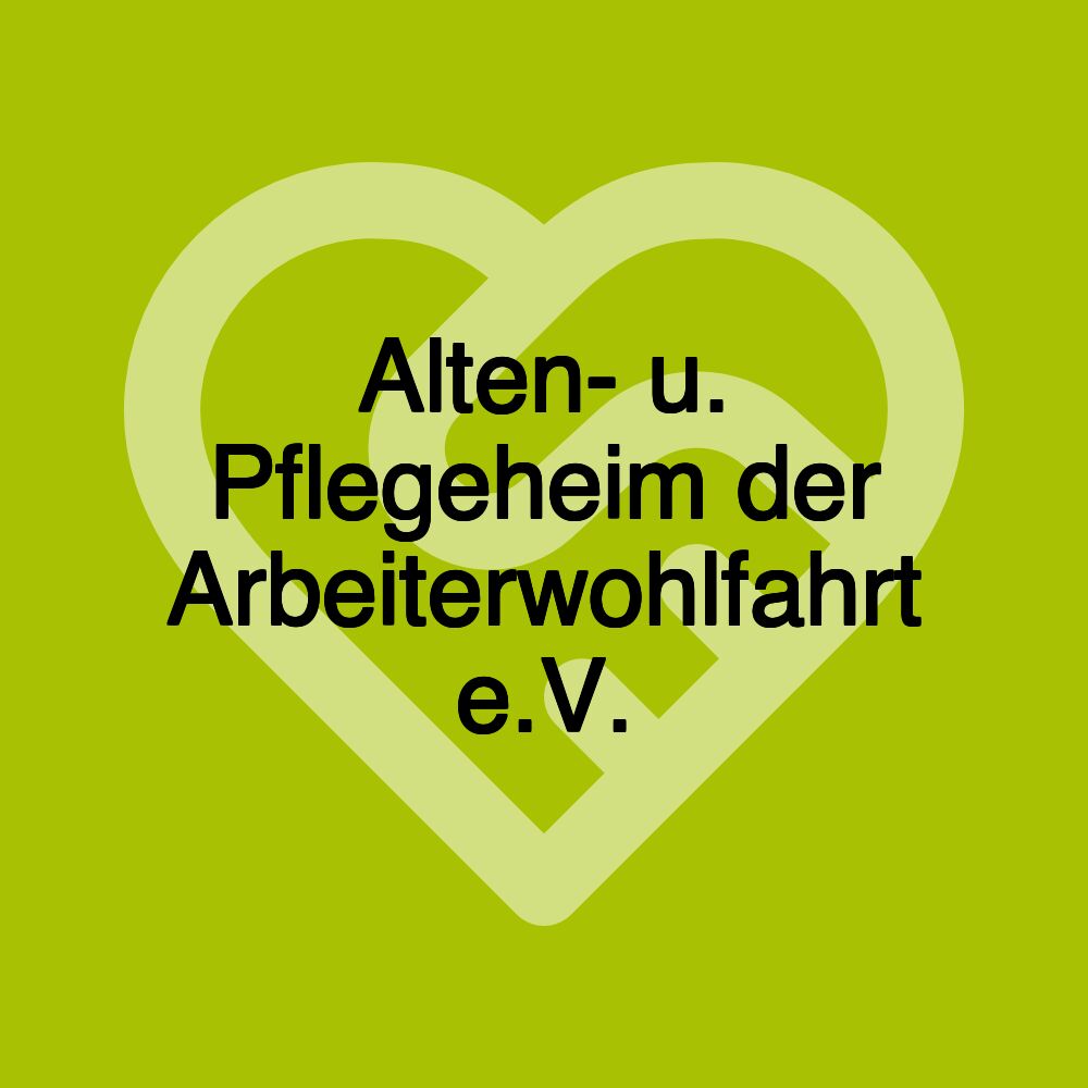 Alten- u. Pflegeheim der Arbeiterwohlfahrt e.V.