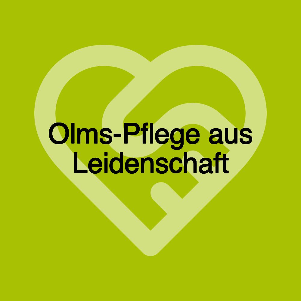 Olms-Pflege aus Leidenschaft