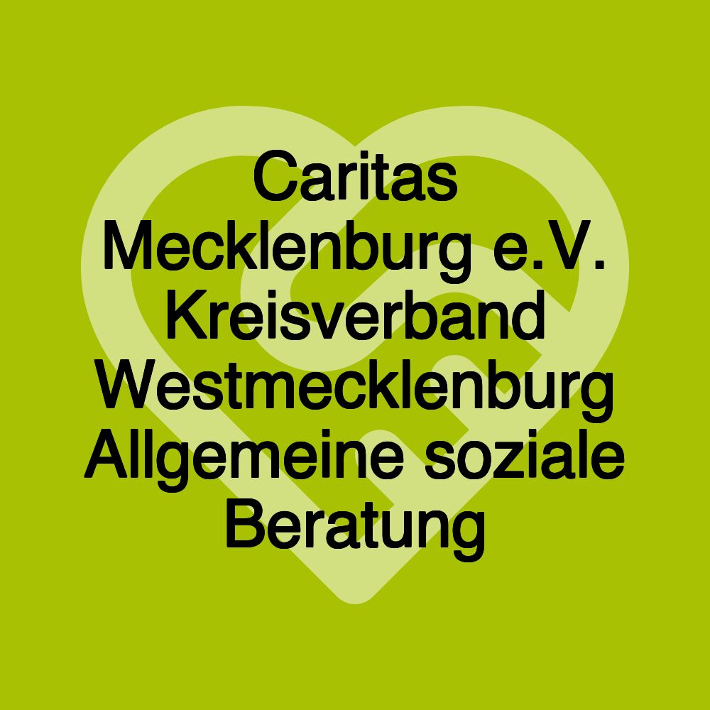 Caritas Mecklenburg e.V. Kreisverband Westmecklenburg Allgemeine soziale Beratung