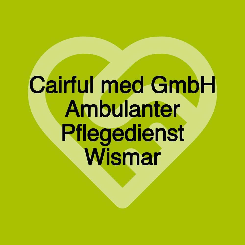 Cairful med GmbH Ambulanter Pflegedienst Wismar